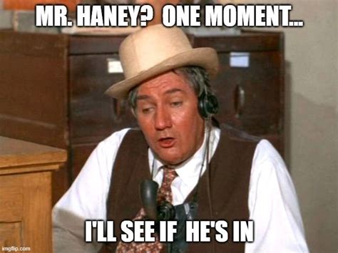 His idiosyncratic behavior made him, arguably, the most popular character from Green Acres. . Mr haney green acres meme